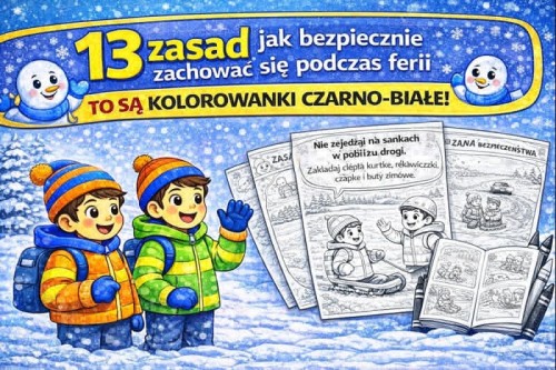 ZESTAW 267 POMOCE GOTOWE DO WYSYŁKI. POCZTA POLSKA. ZASADY BEZPIECZEŃSTWA NA FERIE ZIMOWE 13 PLANSZ CZARNO - BIAŁE DO KOLOROWANIA