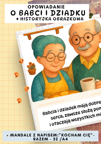 OPOWIADANIE NA DZIEŃ BABCI I DZIADKA + HISTORYJKA OBRAZKOWA + MANDALE DO KOLOROWANIA 32 STRONY