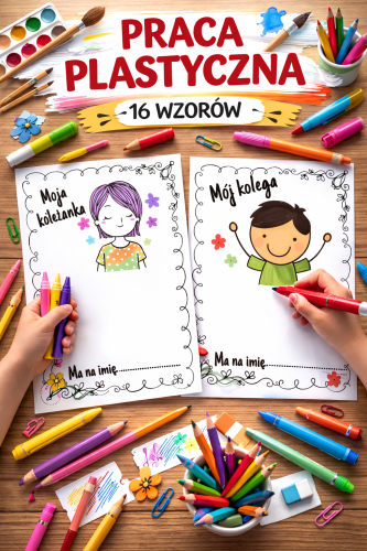 PRACA PLASTYCZNA, MÓJ KOLEGA, MOJA KOLEŻANKA