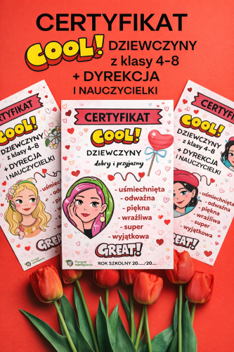 CERTYFIKAT COOL DZIEWCZYNY Z KLASY 4-8 +DYREKCJA I NAUCZYCIELKI  16 STRON
