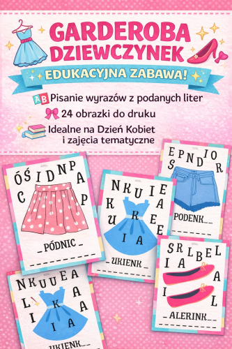 GARDEROBA DZIEWCZYNEK, PISANIE WYRAZÓW Z PODANYCH LITER - 24 OBRAZKI