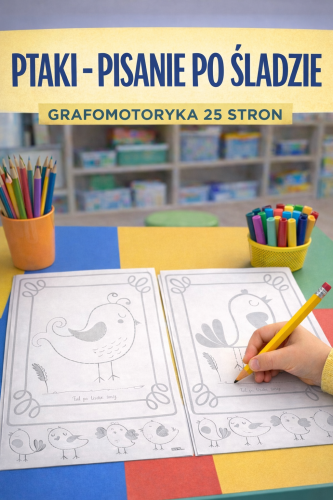 PTAKI -  PISANIE PO ŚLADZIE, GRAFOMOTORYKA 25 STRON 