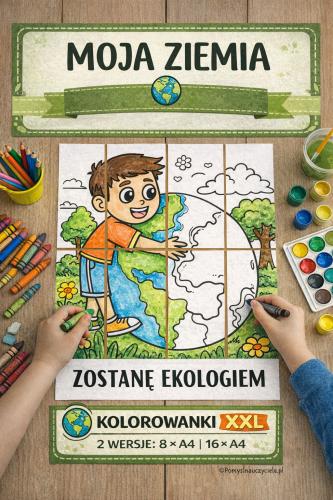 DZIEŃ ZIEMI ZOSTAŃ EKOLOGIEM-KOLOROWANKI XXL 2 WERSJE: 8/A4, 16/A4   