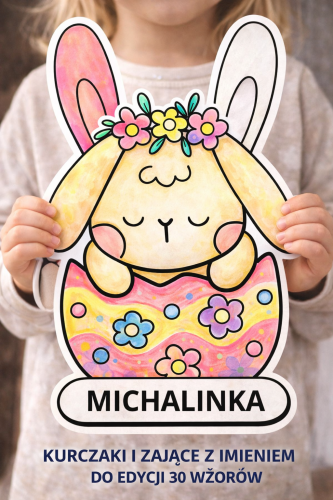 KURCZAKI I ZAJĄCE Z IMIENIEM DO EDYCJI 3O WZORÓW DO KOLOROWANIA 