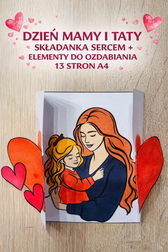 DZIEŃ MAMY I TATY SKŁADANKA SERCEM + ELEMENTY DO OZDABIANIA 13 STRON
