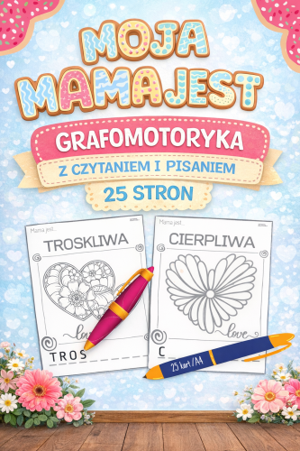 MOJA MAMA JEST - GRAFOMOTORYKA Z CZYTANIEM i PISANIEM - 25 STRON 