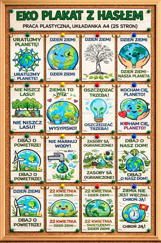 DZIEŃ ZIEMI ECO PLAKAT Z HASŁEM   - PRACA PLASTYCZNA, UKŁADANKA 25/A4 