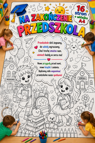 NA ZAKOŃCZENIE PRZEDSZKOLA KOLOROWANKA  XXL 16 STRON Z WIERSZEM+ WKLEJKA A3+ A4