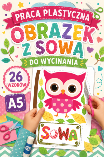 PRACA PLASYTYCZNA - OBRAZEK Z SOWĄ DO WYCINANIA 26 WZORÓW A5