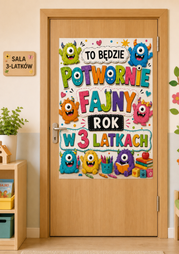 DEKORACJA, PLAKAT NA GAZETKĘ, DRZWI - TO BĘDZIE POTWORNIE FAJNY ROK W 3-LATKACH - A4, A3, 9 STRON 
