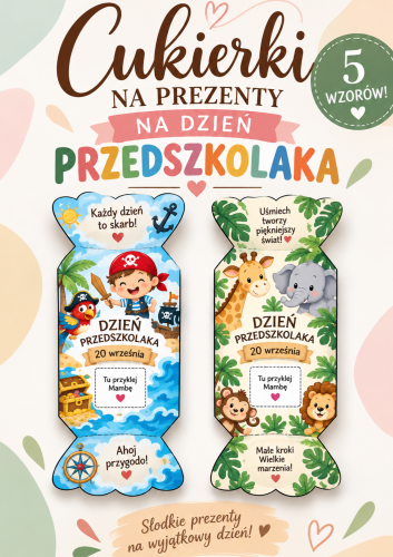 CUKIERKI PREZENTOWE NA DZIEŃ PRZEDSZKOLAKA-  5 WZORÓW DO WYBORU