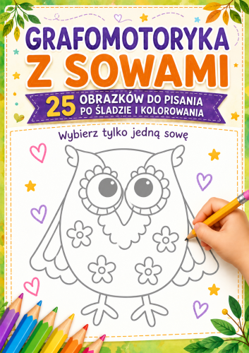 GRAFOMOTORYKA Z SOWAMI - 25 OBRAZKÓW DO PISANIA PO SLADZIE I KOLOROWANIA