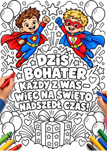 DZIŚ BOHATER KAŻDY Z WAS KOLOROWANKA NA DZIEŃ CHŁOPAKA XXL - 12 STRON 