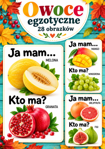 OWOCE EGZOTYCZNE JA MAM...KTO MA? - 28 KART