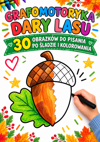 GRAFOMOTORYKA DARY LASU - 30 OBRAZKÓW A4 DO PISANIA PO ŚLADZIE I KOLOROWANIA