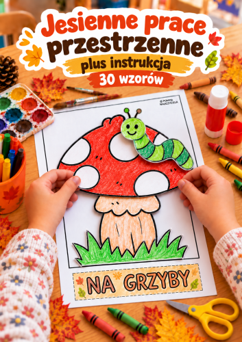 PRACE PRZESTRZENNE JESIEŃ ŁATWE DLA DZIECI DO WYCINANIA I KOLOROWANIA - 30 WZORÓW + INSTRUKCJA DO KAŻDEJ PRACY 