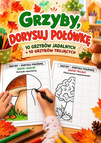 GRZYBY JADALNE DORYSUJ POŁÓWKĘ 10 WZORÓW + GRZYBY TRUJĄCE - 10 WZORÓW. WERSJA CZARNO - BIAŁA. RAZEM 20 WZORÓW